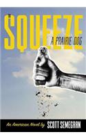 To Squeeze a Prairie Dog