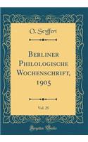 Berliner Philologische Wochenschrift, 1905, Vol. 25 (Classic Reprint)