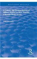 A Critical, Old-Spelling Edition of William Rowley's A New Wonder, A Woman Never Vexed