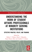 Understanding the Work of Student Affairs Professionals at Minority Serving Institutions