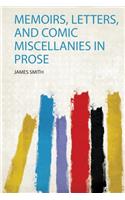 Memoirs, Letters, and Comic Miscellanies in Prose