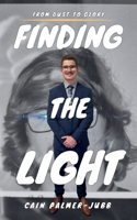 Finding The Light: From Dust To Glory