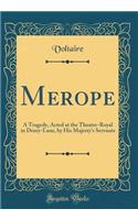 Merope: A Tragedy, Acted at the Theatre-Royal in Drury-Lane, by His Majesty's Servants (Classic Reprint)
