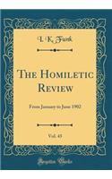 The Homiletic Review, Vol. 43: From January to June 1902 (Classic Reprint)
