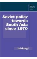 Soviet Policy Towards South Asia Since 1970