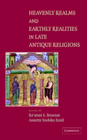 Heavenly Realms and Earthly Realities in Late Antique Religions