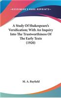 A Study Of Shakespeare's Versification; With An Inquiry Into The Trustworthiness Of The Early Texts (1920)