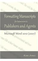 Formatting Manuscripts for Submission to Publishers and Agents