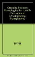 Greening Business: Managing for Sustainable Development (Developmental Management S.)