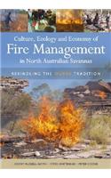 Culture, Ecology and Economy of Fire Management in North Australian Savannas