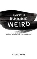 Smooth Running Weird