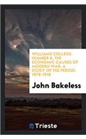 Williams College. Number 6. the Economic Causes of Modern War