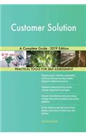 Customer Solution A Complete Guide - 2019 Edition