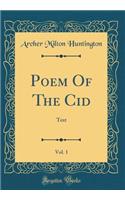 Poem of the Cid, Vol. 1: Text (Classic Reprint)