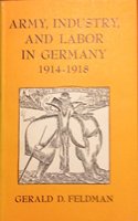 Army, Industry, and Labor in Germany, 1914-1918