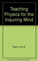 Teaching Physics for the Inquiring Mind