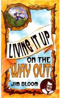 Living It Up on the Way Out
