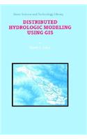 Distributed Hydrologic Modeling Using GIS