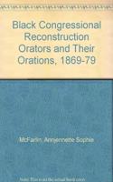 Black Congressional Reconstruction Orators and Their Orations, 1869-79