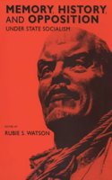 Memory, History and Opposition Under State Socialism