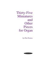 Thirty-Five Miniatures and Other Pieces for Organ