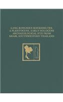 Lang Rongrien Rockshelter – A Pleistocene, Early Holocene Archaeological Site from Krabi, Southwestern Thailand