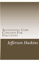 Accounting Core Concepts for Executives