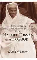 30 Lessons In Love, Leadership, and Legacy from Harriet Tubman, Workbook