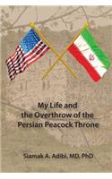 My Life and the Overthrow of the Persian Peacock Throne