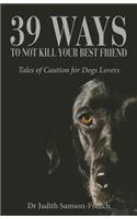 39 Ways to Not Kill Your Best Friend