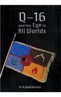 Q-16 and the Eye to All Worlds