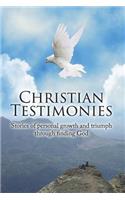 Christian Testimonies: Stories of Personal Growth and Triumph Through Finding God