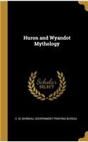 Huron and Wyandot Mythology