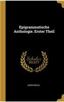 Epigrammatische Anthologie. Erster Theil