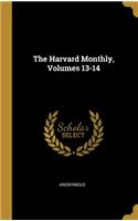 The Harvard Monthly, Volumes 13-14