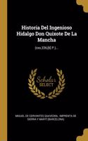 Historia Del Ingenioso Hidalgo Don Quixote De La Mancha