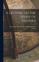 Lecture on the Study of History