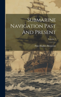 Submarine Navigation Past And Present; Volume 1