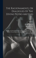 The Ragionamenti, Or Dialogues Of The Divine Pietro Aretino