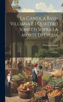 Cantica Bass-Villiana E I Quattro Sonetti Sopra La Morte Di Giuda