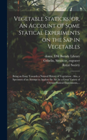Vegetable Staticks, or, An Account of Some Statical Experiments on the Sap in Vegetables