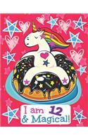 I am 12 & Magical!: Unicorn Birthday Sketchbook for 12 Year Old Kids with Framed Blank Sketch Papers for Drawing and Doodling with Unicorn on Doughnut with Hearts and S