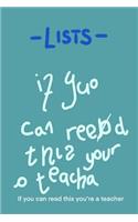 -Lists- if you can read this you're a teacher