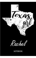 Texas Girl - Rachel - Notebook: Blank Personalized Customized Name Texas Notebook Journal Dotted for Women & Girls. Fun Texas Souvenir / University, College, 1st - 12th Grade & Bac