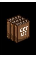 Get Lit: Lined Journal - Get Lit Cute Bookworm Reading Book Lover Gift - Black Ruled Diary, Prayer, Gratitude, Writing, Travel, Notebook For Men Women - 6x9 