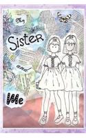 My Sister and Me: Journal Notebook for Sisters Family Writing Note Book for Her Birthday Christmas Sister Appreciation I Love My Sister Gift Composition Diary to Writ