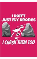 I Don't Just fly Drones I Crash Them Too