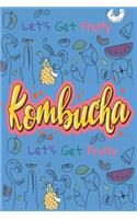 Let's Get Fruity With Kombucha: Fermented Recipe Book Waiting To Be Filled With Your Kombucha, kefire, Kimchi & Sauerkraut Fermented Recipes