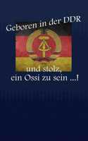 Geboren in der DDR und stolz, ein Ossi zu sein ...!