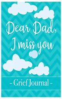 Dear Dad, I miss you Grief Journal: A Book With Writing Prompts for those grieving their parent